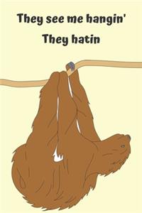 They see me hangin' they hatin - Notebook
