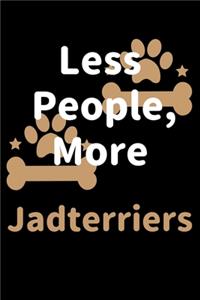 Less People, More Jadterriers