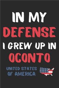 In My Defense I Grew Up In Oconto United States Of America