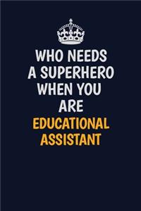 Who Needs A Superhero When You Are EducationalAssistant