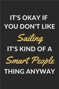 It's Okay If You Don't Like Sailing It's Kind Of A Smart People Thing Anyway