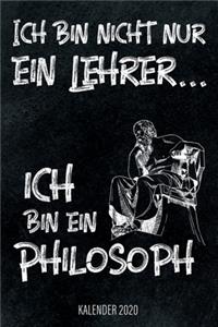 Ich bin nicht nur ein Lehrer... Ich bin ein Philosoph - Kalender 2020
