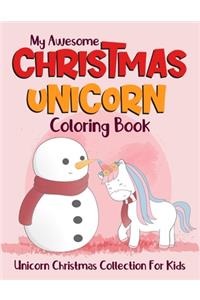 My Awesome Christmas Unicorn Coloring Book Unicorn Christmas Collection For Kids