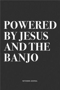 Powered By Jesus And The Banjo
