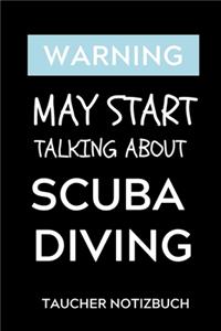 Warning May Start Talking about Scuba Diving Taucher Notizbuch