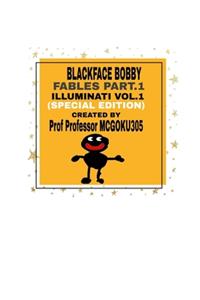 BlackFace Bobby Fables Part One Illuminati Volume One (Special Edition)