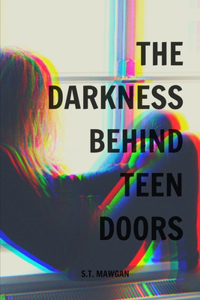 The Darkness Behind Teen Doors