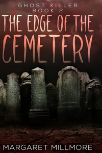 The Edge Of The Cemetery (Ghost Killer Book 2)