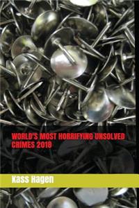 World's Most Shocking Unsolved Crimes 2018