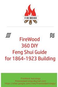 FireWood 360 DIY Feng Shui Guide for 1864-1923 Building