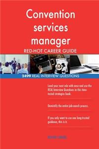 Convention services manager RED-HOT Career Guide; 2499 REAL Interview Questions