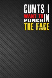 Cunts I Want to Punch in the Face