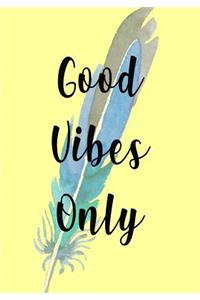 Good Vibes Only