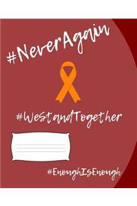 #NeverAgain #WeStandTogether #EnoughIsEnough