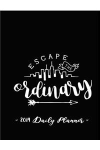 2019 Daily Planner - Escape the Ordinary
