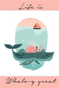 Life Is Whale-Y Great