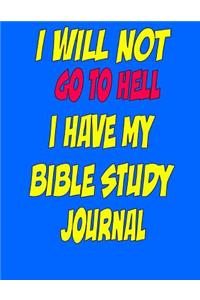 I will not go to Hell I have my Bible Study Journal