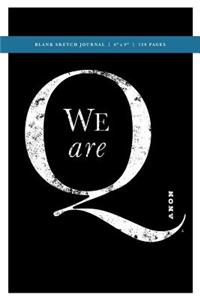 Q Anon +++ We Are Q Blank Sketch Journal 6x9