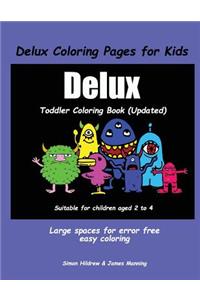 Delux Coloring Book for Kids: A Coloring (Colouring) Book for Kids, with Coloring Sheets, Coloring Pages, with Coloring Pictures Suitable for Toddlers: A Great Coloring Book for 2 Year Olds.