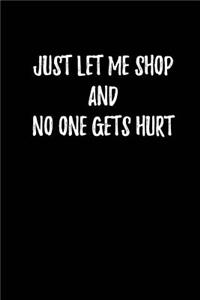 Just Let me shop and No one gets Hurt - My Shopping List Journal