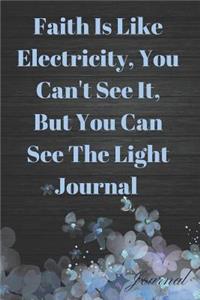 Faith Is Like Electricity, You Can't See It, But You Can See the Light Journal