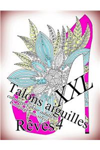 Talons Aiguilles Reves XXL 4 - Coloriages Pour Adultes: Coloriage Anti-Stress