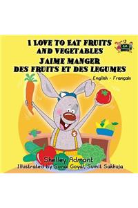 I Love to Eat Fruits and Vegetables J'aime manger des fruits et des legumes: English French Bilingual Edition