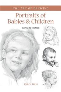 Art of Drawing: Portraits of Babies & Children