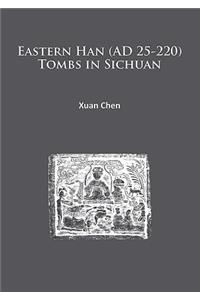 Eastern Han (Ad 25-220) Tombs in Sichuan