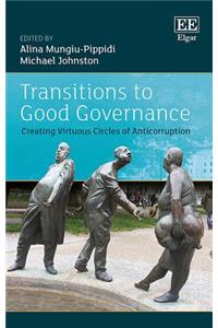 Transitions to Good Governance: Creating Virtuous Circles of Anti-Corruption