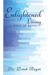 Enlightened Living: A Book Of Being