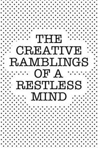 The Creative Ramblings of a Restless Mind