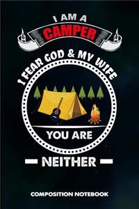 I Am a Camper I Fear God and My Wife You Are Neither