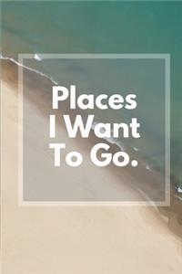 Places I Want to Go