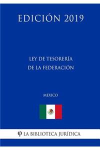 Ley de Tesorería de la Federación (México) (Edición 2019)