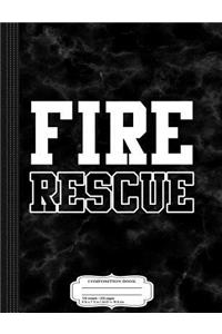 Fire Rescue Fireman Composition Notebook