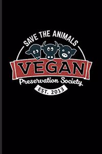 Save the Animals Vegan Preservation Society Est. 2013
