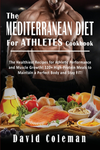 The Mediterranean Diet for Athletes Cookbook