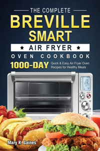 The Complete Breville Smart Air Fryer Oven Cookbook
