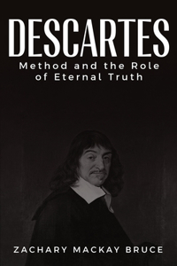 Descartes' Method and the Role of Eternal Truth