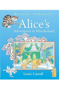 Michael Foreman's Alice's Adventures in Wonderland