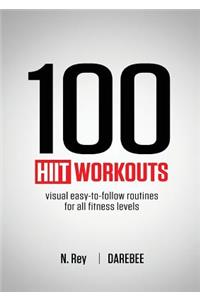 100 HIIT Workouts: Visual easy-to-follow routines for all fitness levels