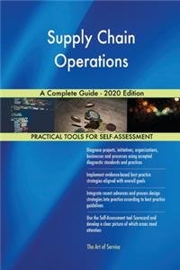 Supply Chain Operations A Complete Guide - 2020 Edition