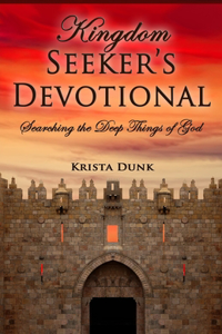 Kingdom Seeker's Devotional: Searching the Deep Things of God