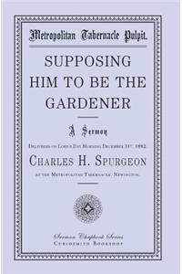 Supposing Him to Be the Gardener