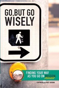 Go, But Go Wisely: Finding Your Way as You Go on Mission