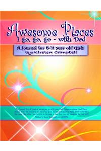 Awesome Places I go, go, go-with Dad! (for Girls)