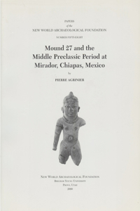 Mound 27 and the Middle Preclassic Period at Mirador, Chiapas, Mexico, 58
