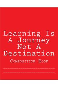 Learning Is A Journey Not A Destination