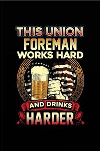 This Union Foreman Works Hard And Drinks Harder